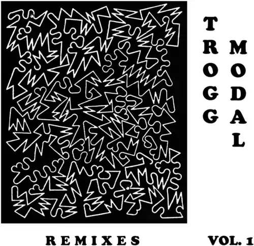 Trogg Modal Vol. 1 (the Remixes) Get Yours