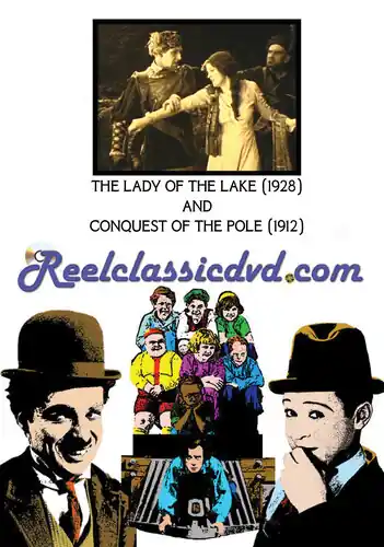 Today Only THE LADY OF THE LAKE (1928) and CONQUEST OF THE POLE (1912)