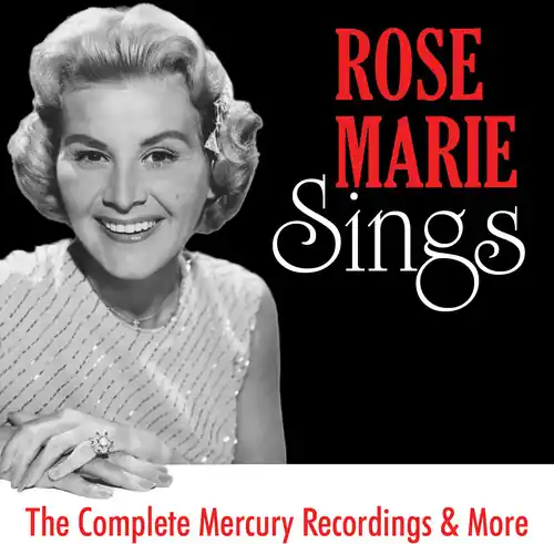 Rose Marie Sings: The Complete Mercury Recordings Last Chance