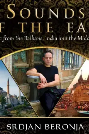 Sounds Of The East: Music From The Balkans India & The Middle East Order Now