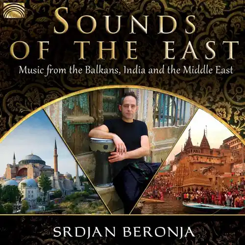 Sounds Of The East: Music From The Balkans India & The Middle East Order Now