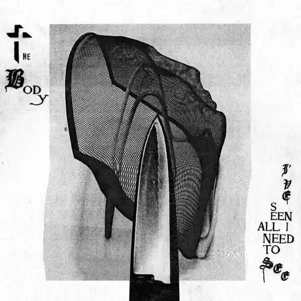 Body - I've Seen All I Need To See (LP) Get Yours