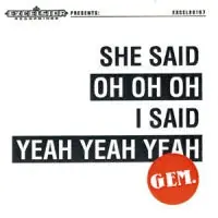 Buy Direct Gem - She Said Oh Oh Oh, I Said Yeah Yeah Yeah (Single)