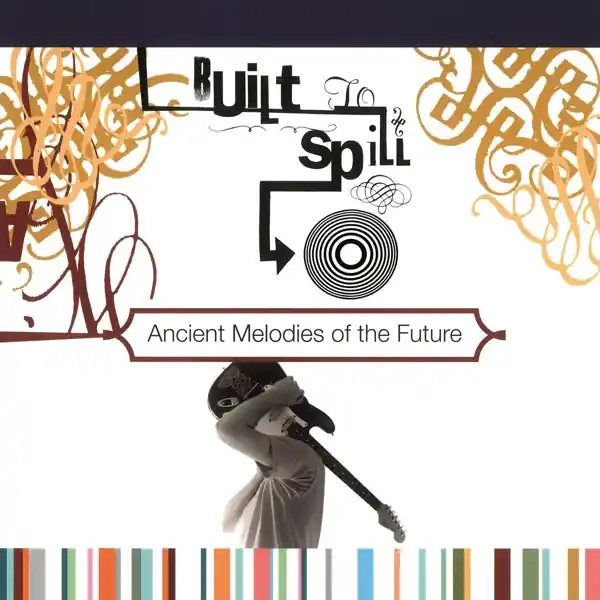 Built To Spill - Ancient Melodies of the Future (LP) Free Shipping