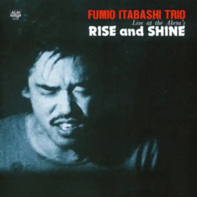 Limited Time ITABASHI,FUMIO TRIO - RISE AND SHINE: LIVE AT THE AKETA'S (Vinyl LP)